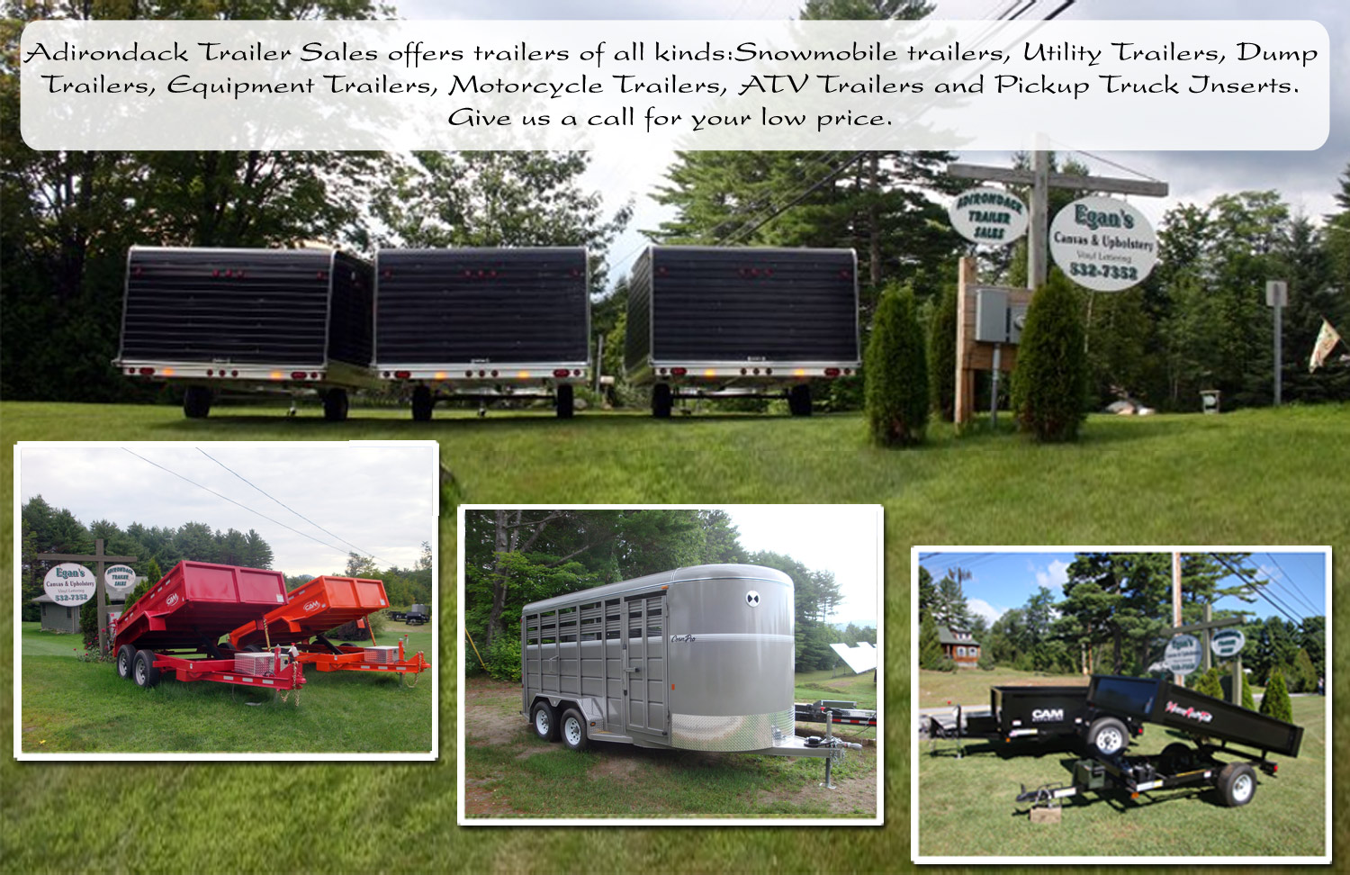 Snowmobile trailers,Utility trailers,Dump trailers,Equipment trailers,Car haulers,Motorcycle trailers,ATV trailers,Pickup truck inserts